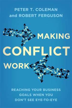 Making Conflict Work de Peter T. Coleman