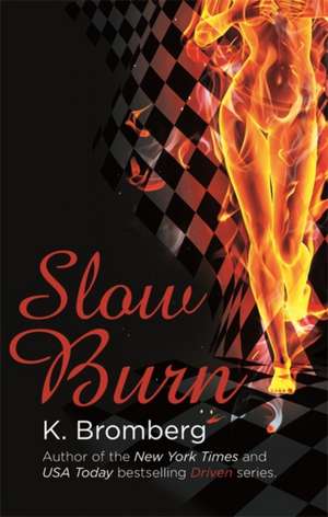 Bromberg, K: Slow Burn de K. Bromberg