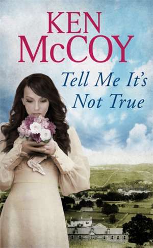 Tell Me It's Not True de Ken McCoy