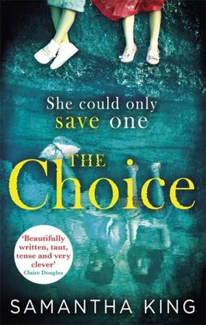 The Choice: the stunning ebook bestseller about a mother's impossible choice de Samantha King