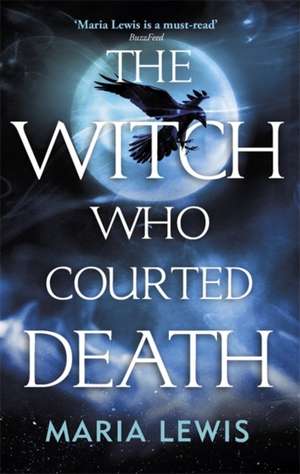 The Witch Who Courted Death de Maria Lewis