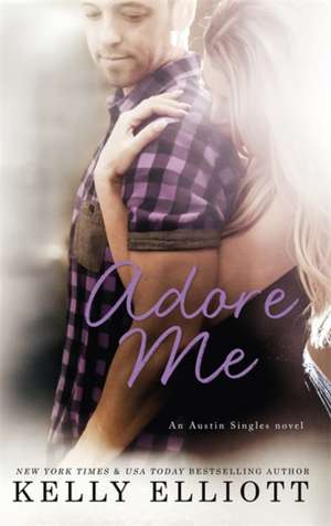 Adore Me de Kelly Elliott