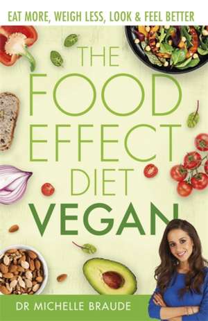 The Food Effect Diet: Vegan de Michelle Braude