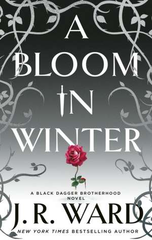 A Bloom in Winter de J. R. Ward