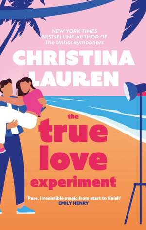 The True Love Experiment de Christina Lauren