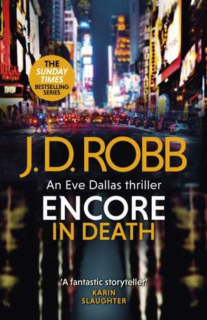 Encore in Death: An Eve Dallas thriller (In Death 56) de J. D. Robb