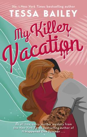 My Killer Vacation de Tessa Bailey