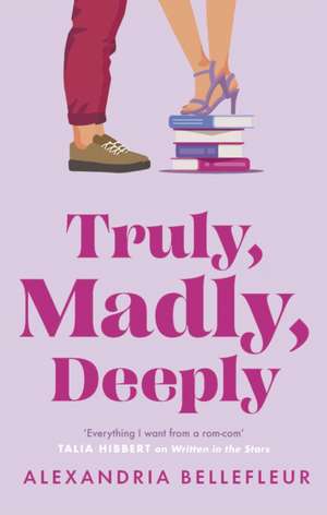 Truly, Madly, Deeply de Alexandria Bellefleur