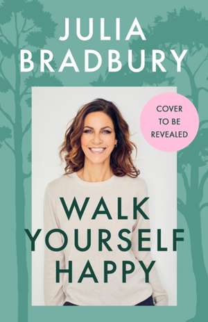 Walk Yourself Happy de Julia Bradbury