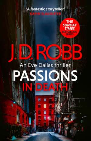 Passions in Death: An Eve Dallas thriller (In Death 59) de J. D. Robb