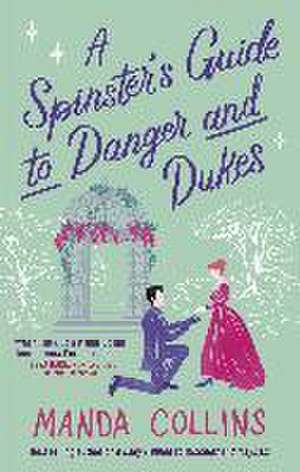 A Spinster's Guide to Danger and Dukes de Manda Collins