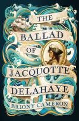 The Ballad of Jacquotte Delahaye de Briony Cameron