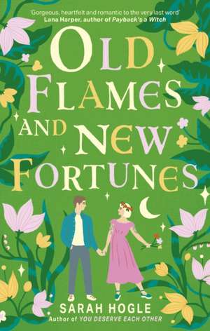 Old Flames and New Fortunes de Sarah Hogle