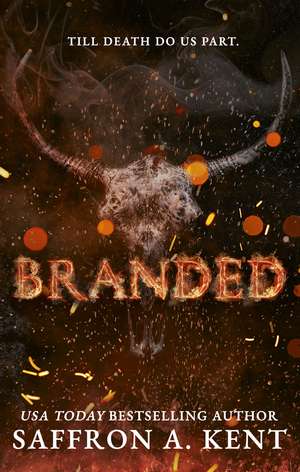 Branded: a spicy, dark Western romance de Saffron A. Kent