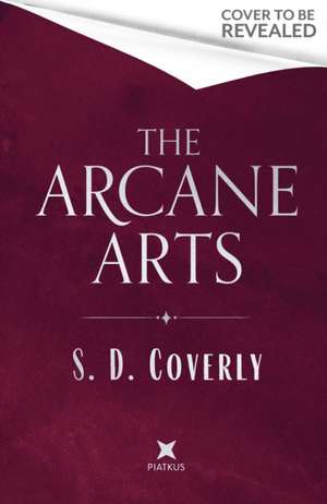 The Arcane Arts de S. D. Coverly