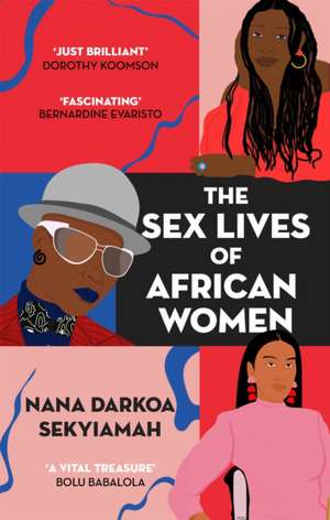 The Sex Lives of African Women de Nana Darkoa Sekyiamah