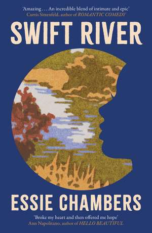 Swift River: 'I loved everything about it' Curtis Sittenfeld de Essie Chambers