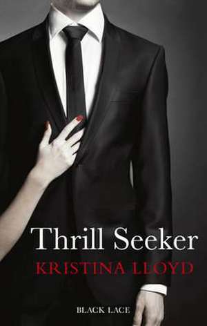 Lloyd, K: Thrill Seeker de Kristina Lloyd