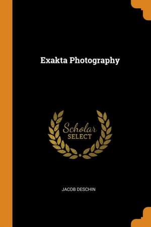 Exakta Photography de Jacob Deschin