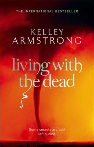 Living With The Dead de Kelley Armstrong