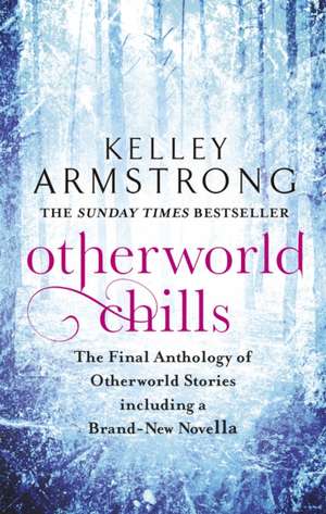 Otherworld Chills de Kelley Armstrong