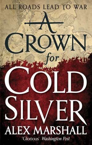 A Crown for Cold Silver de Alex Marshall