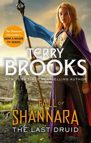 The Last Druid: Book Four of the Fall of Shannara de Terry Brooks