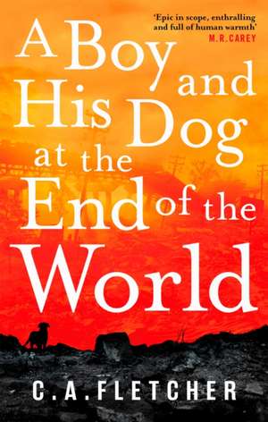 A Boy and his Dog at the End of the World de C. A. Fletcher