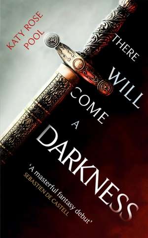 There Will Come a Darkness de Katy Rose Pool