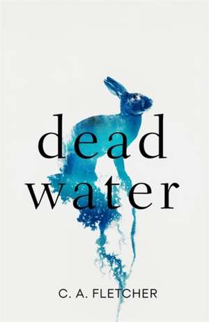 Dead Water de C. A. Fletcher