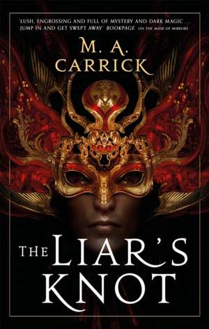 The Liar's Knot: Rook and Rose de M. A. Carrick