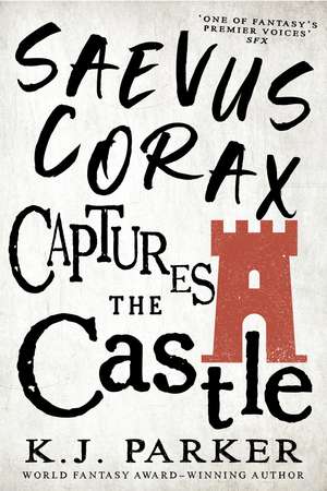 Saevus Corax Captures the Castle de K. J. Parker