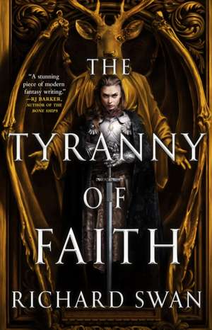 The Tyranny of Faith de Richard Swan