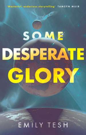 Some Desperate Glory de Emily Tesh