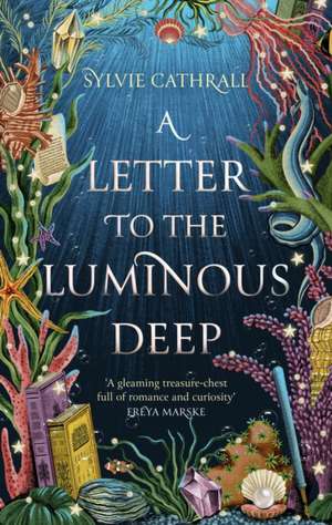 A Letter to the Luminous Deep de Sylvie Cathrall