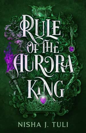 Rule of the Aurora King de Nisha J. Tuli