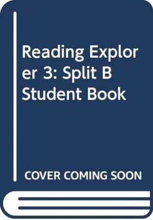 Reading Explorer 3: Split B Student Book de David Bohlke