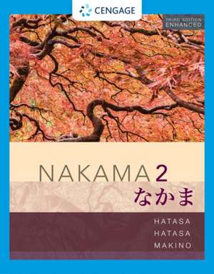 Nakama 2 Enhanced, Student Edition: Intermediate Japanese: Communication, Culture, Context de Yukiko Abe Hatasa