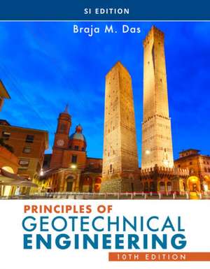 Principles of Geotechnical Engineering, Si Edition de Braja M Das