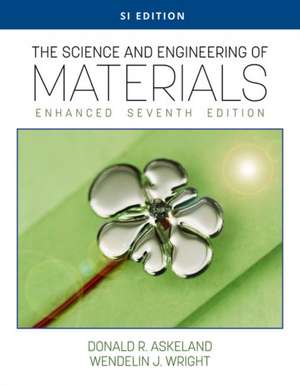 The Science and Engineering of Materials, Enhanced, SI Edition de Donald Askeland