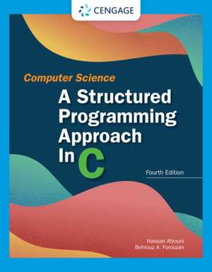 Computer Science: A Structured Programming Approach in C de Behrouz Forouzan