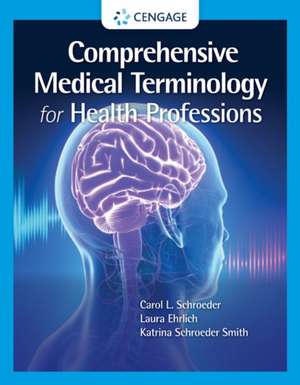 Comprehensive Medical Terminology for Health Professions de Carol Schroeder