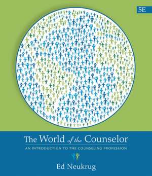 WORLD OF THE COUNSELOR 5/E de Edward (Old Dominion University) Neukrug