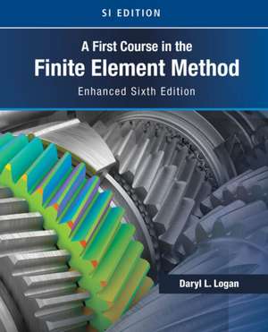 A First Course in the Finite Element Method, Enhanced Edition, Si Version de Daryl L. Logan