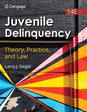 Juvenile Delinquency: Theory, Practice, and Law de Larry Siegel