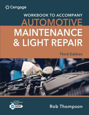 Student Workbook for Automotive Maintenance & Light Repair de Rob Thompson