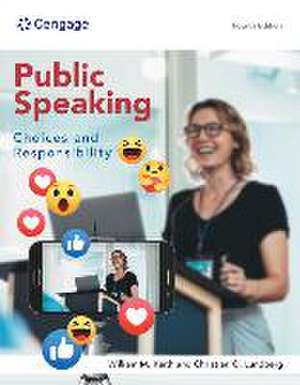 Public Speaking: Choices and Responsibility, Loose-Leaf Version de William Keith