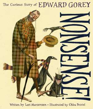 Nonsense! the Curious Story of Edward Gorey de Lori Mortensen