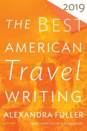 The Best American Travel Writing 2019 de Jason Wilson