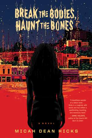 Break The Bodies, Haunt The Bones de Micah Dean Hicks